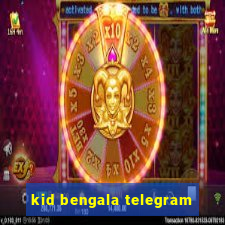 kid bengala telegram